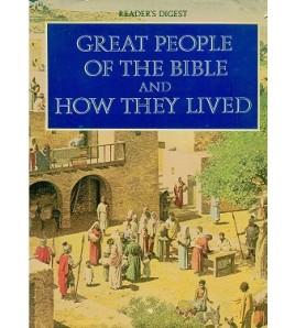 GREAT PEOPLE OF THE BIBLE AND HOW THEY LIVE