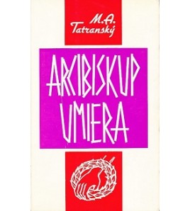 ARCIBISKUP UMIERA - M. A. Tatranský