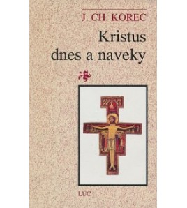 KRISTUS DNES A NAVEKY- J. CH. Korec