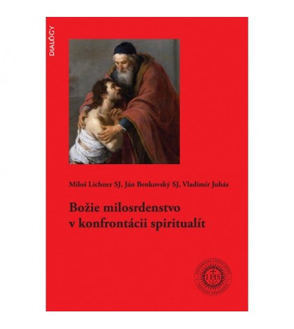 BOŽIE MILOSRDENSTVO V KONFRONTÁCII SPIRITUALÍT - M. Lichner