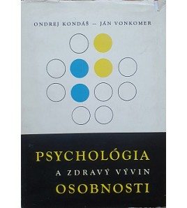 PSYCHOLÓGIA A ZDRAVÝ VÝVIN OSOBNOSTI - O. Kondáš