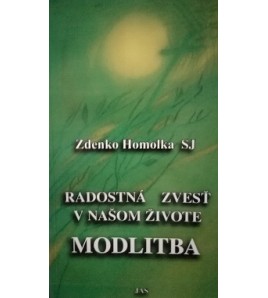 RADOSTNÁ ZVESŤ V NAŠOM ŽIVOTE - Zdenko Homolka