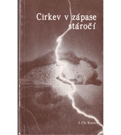CIRKEV V ZÁPASE STÁROČÍ - J. CH. Korec