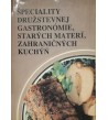 ŠPECIALITY DRUŽSTEVNEJ GASTRONÓMIE, STARÝCH MATERÍ, ZAHRANIČNÝCH KUCHÝŇ