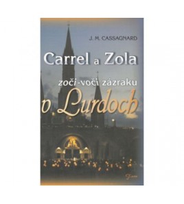 CARREL A ZOLA ZOČI - VOČI ZÁZRAKU V LURDOCH - J. M. Cassagnard