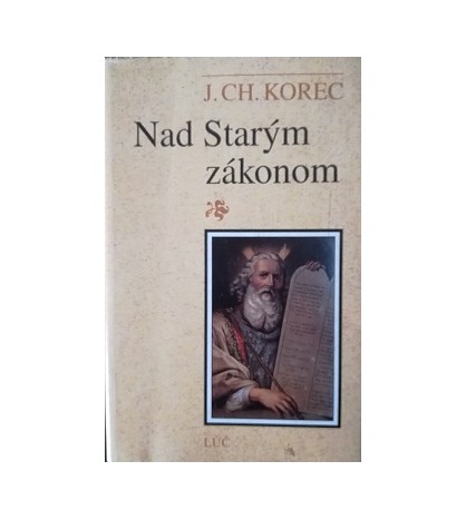 NAD STARÝM ZÁKONOM - J. CH. Korec