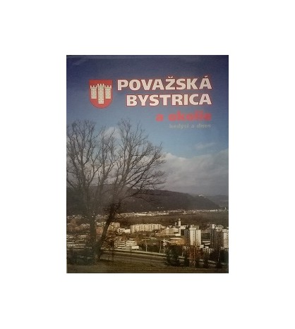 POVAŽSKÁ BYSTRICA A OKOLIE - Bohuslav Kortman