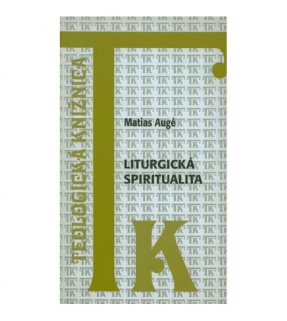 LITURGICKÁ SPIRITUALITA - Matias Augé