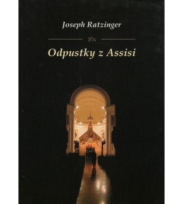 ODPUSTKY Z ASISSI - Joseph Ratzinger