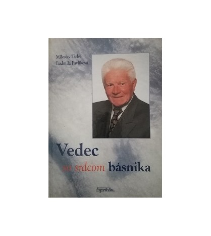 VEDEC SO SRDCOM BÁSNIKA -Miloslav Tichý