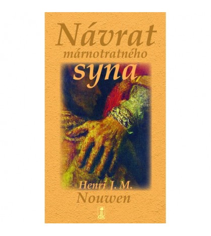 NÁVRAT MÁRNOTRATNÉHO SYNA - Henri J.M. Nouwen