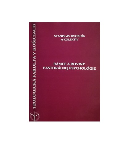 RÁMCE A ROVINY PASTORÁLNEJ PSYCHOLÓGIE - Stanislav Hvozdík