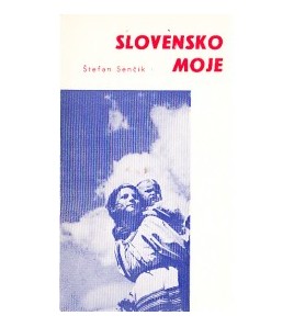 SLOVENSKO MOJE - Štefan Senčík