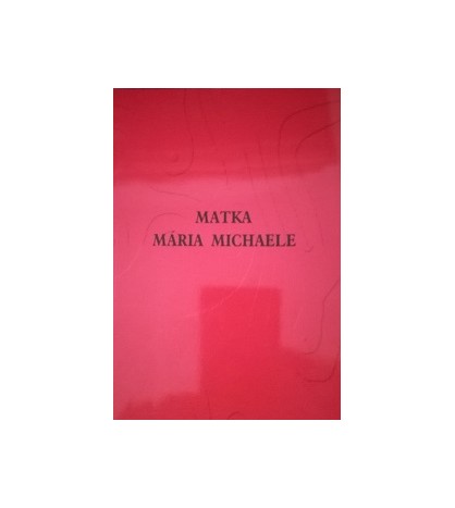 MATKA MÁRIA MICHAELE