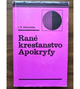RANÉ KRESŤANSTVO APOKRYFY - I. S. Svencická