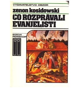 ČO ROZPRÁVALI EVANJELISTI - Zenon Kosidowski