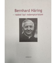 Bernhard Häring - RADOSŤ BYŤ REDEMPTORISTOM - Martin McKeever