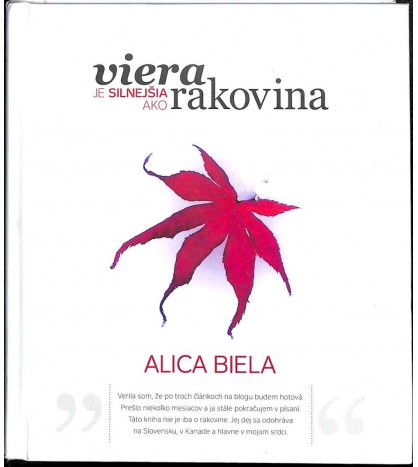 VIERA JE SILNEJŠIA AKO RAKOVINA - Alica Biela