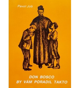 DON BOSCO BY VÁM PORADIL TAKTO - Pavol Job