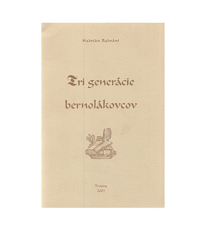 TRI GENERÁCIE BERNOLÁKOVCOV - Hadrián Radváni