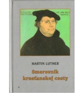 SMEROVNÍK KRESŤANSKEJ CESTY - Martin Luther