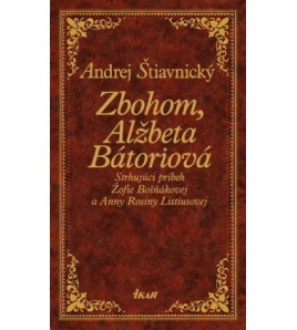 ZBOHOM ALŽBETA BÁTORIOVÁ - Andrej Štiavnický