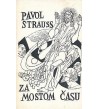 ZA MOSTOM ČASU - Pavol Strauss