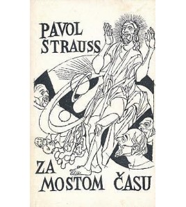 ZA MOSTOM ČASU - Pavol Strauss