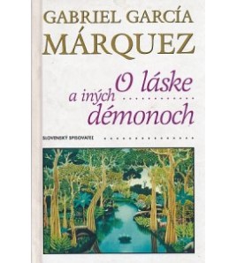 O LÁSKE A INÝCH DÉMONOCH - Gabriel Garcia Márquez