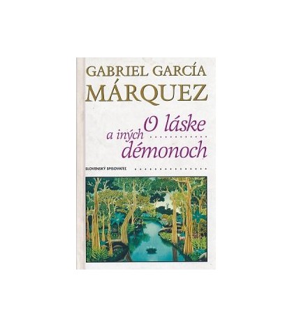 O LÁSKE A INÝCH DÉMONOCH - Gabriel Garcia Márquez