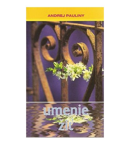 UMENIE ŽIŤ - Andrej Pauliny