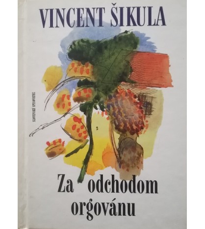 ZA ODCHODOM ORGOVÁNU - Vincent Šikula