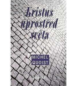 KRISTUS UPROSTŘED SVĚTA - Michal Quoist