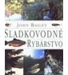 SLADKOVODNÉ RYBÁRSTVO - John Bailey