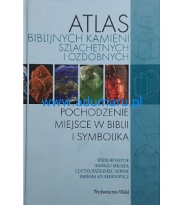 ATLAS BIBLIJNYCH KAMIENI SZLACHETNYCH I OZDOBNYCH - Wieslaw Heflik