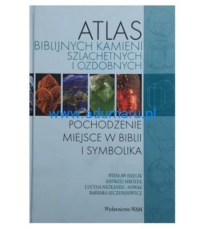 ATLAS BIBLIJNYCH KAMIENI SZLACHETNYCH I OZDOBNYCH - Wieslaw Heflik