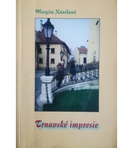 TRNAVSKÉ IMPRESIE - Margita Kániková