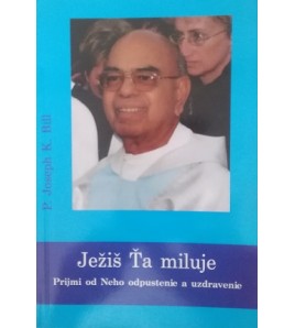 JEŽIŠ ŤA MILUJE - Joseph K. Bill