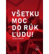 VŠETKU MOC DO RÚK ĽUDU - Tomáš Černák