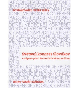 SVETOVÝ KONGRES SLOVÁKOV V ZÁPASE PROTI KOMUNISTICKÉMU REŽIMU - Peter Jašek