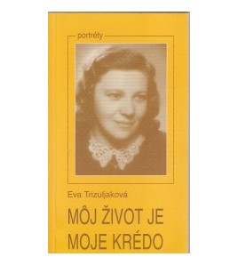 Môj život je moje krédo - Eva Trizuljaková