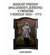 NOVICIÁT FRÁTROV SPOLOČNOSTI JEŽIŠOVEJ V TRENČÍNE V ROKOCH 1655-1773 - Libor Bernát