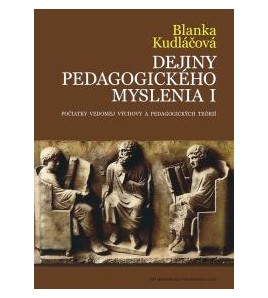 DEJINY PEDAGOGICKÉHO MYSLENIA I. - Blanka Kudláčová