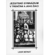 JEZUITSKÉ GYMNÁZIUM V TRENČÍNE A JEHO ŽIACI - Libor Bernát