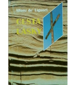 CESTA LÁSKY - Alfonz de´Liguori