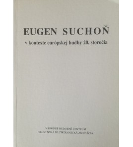 EUGEŇ SUCHOŇ V KONTEXTE EURÓPSKEJ HUDBY 20. STOROČIA