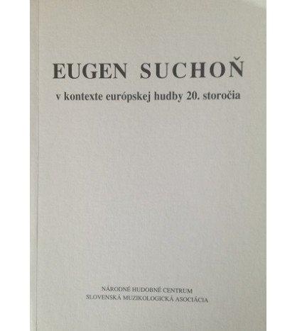 EUGEŇ SUCHOŇ V KONTEXTE EURÓPSKEJ HUDBY 20. STOROČIA