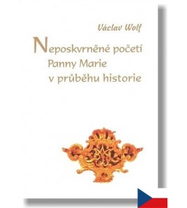 Neposkvrněné početí Panny Marie v průběhu historie - Václav Wolf