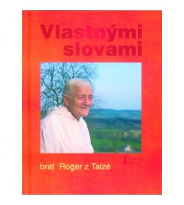 VLASTNÝMI SLOVAMI - brat Roger z Taizé