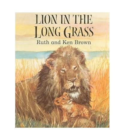 LION IN THE LONG GRASS - Ruth and Ken Brown